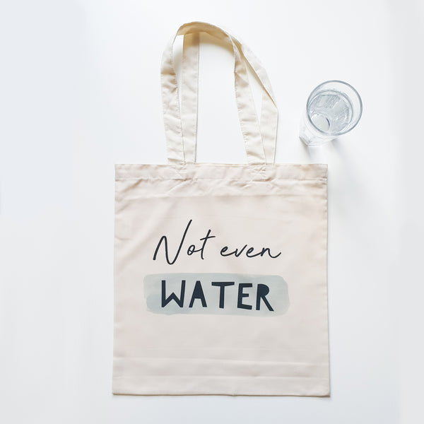 "Not even water" Tasche